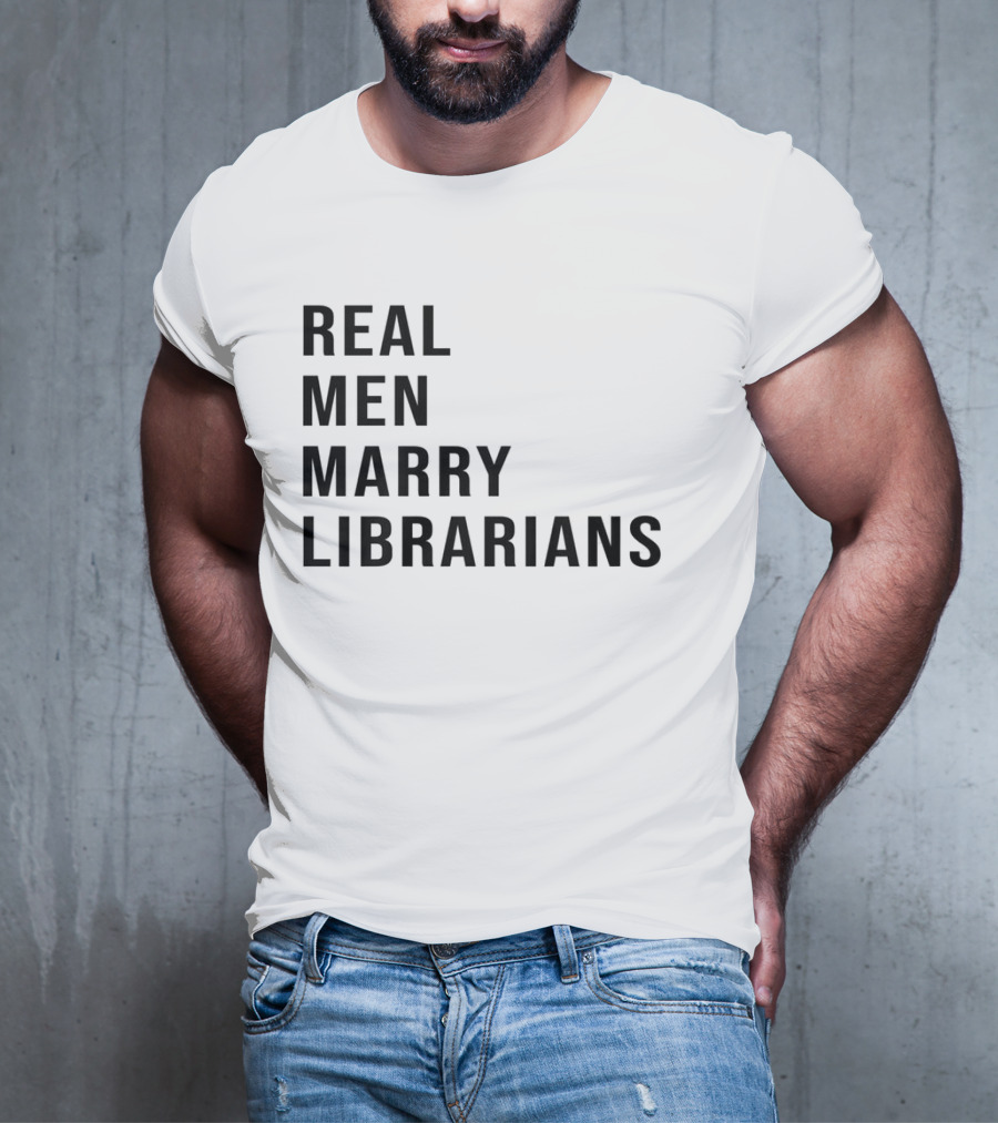 Real Men Marry Librarians T-Shirt