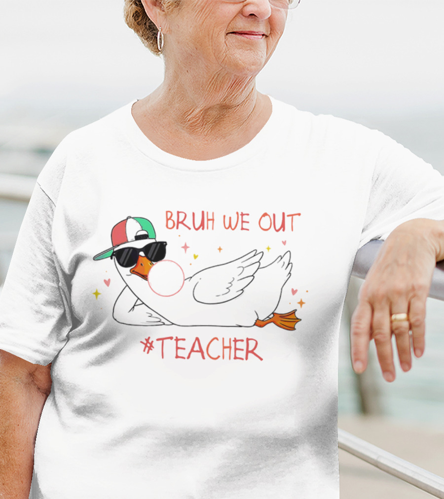 Bruh We Out Teacher Silly Goose Bubblegum Sunglasses Cap T-Shirt