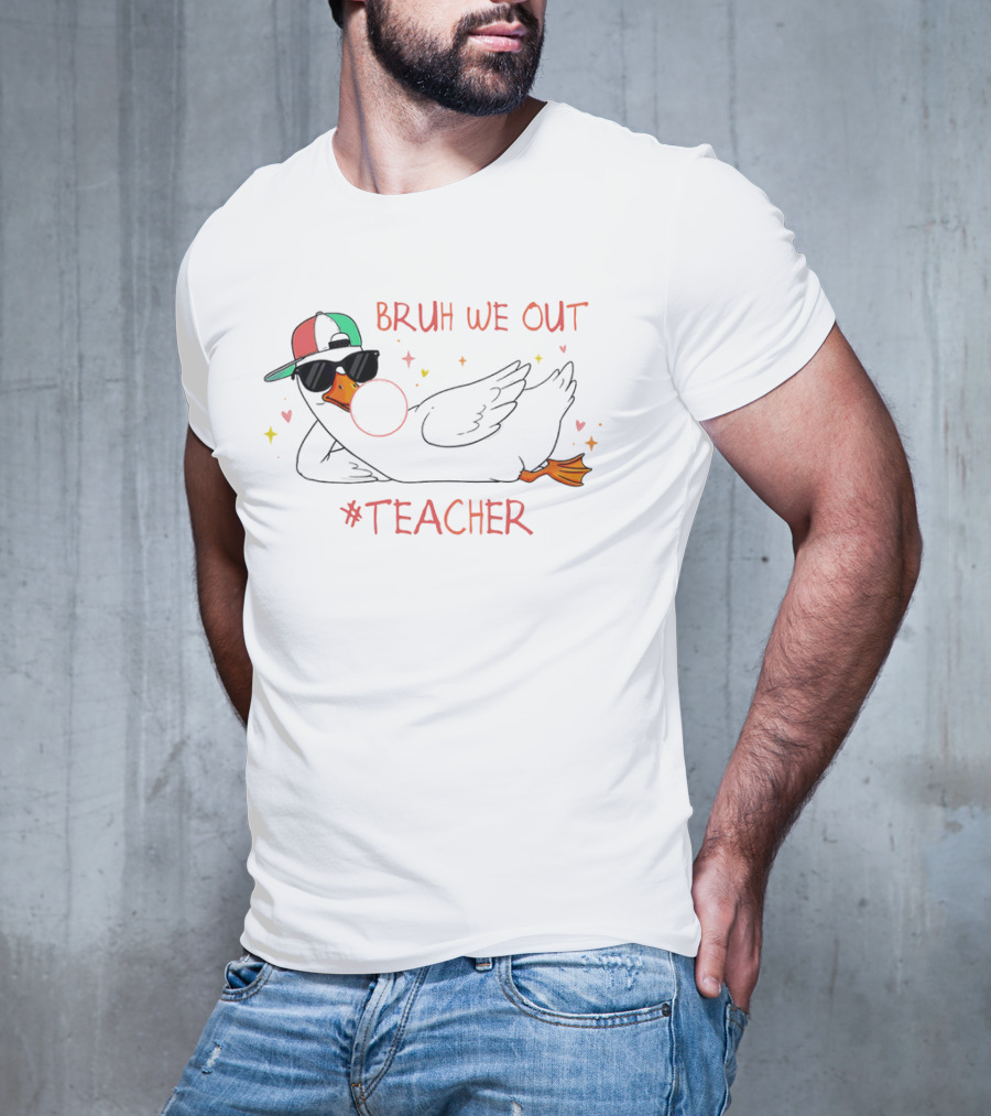 Bruh We Out Teacher Silly Goose Bubblegum Sunglasses Cap T-Shirt