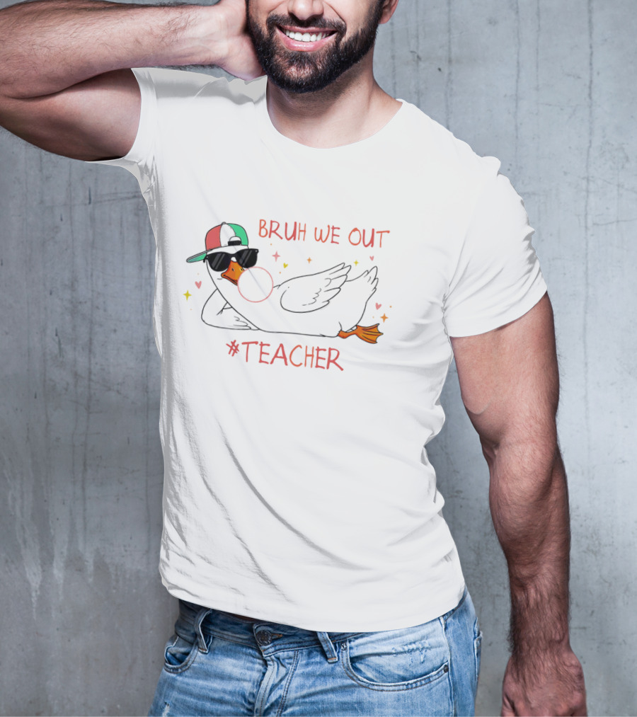 Bruh We Out Teacher Silly Goose Bubblegum Sunglasses Cap T-Shirt
