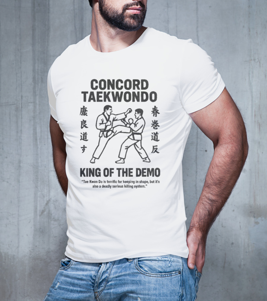 Concord Taekwondo The Foot Fist Way King Of The Demo T-Shirt