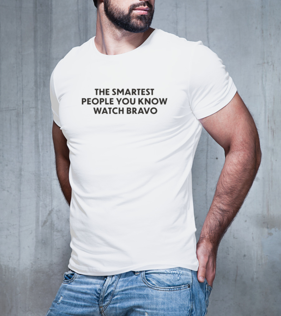 The Smartest People You Know Bravo T-Shirt