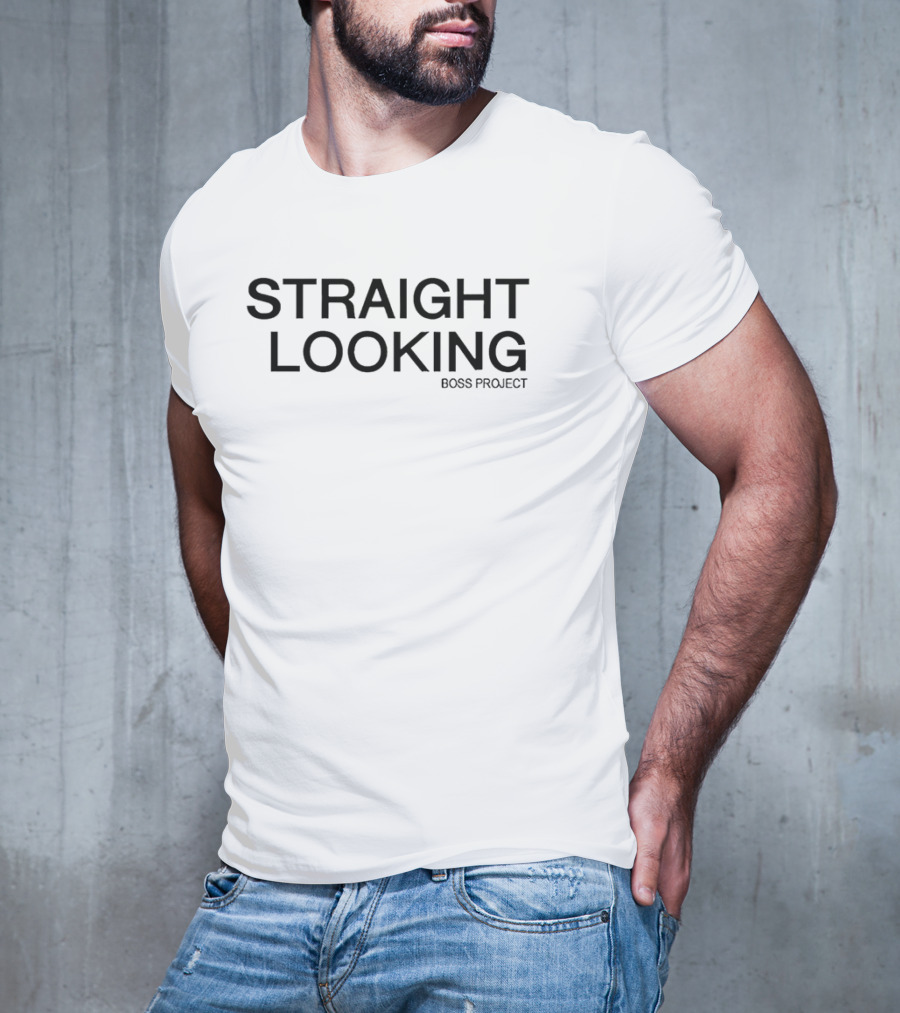 Straight Looking Boss Project T-Shirt