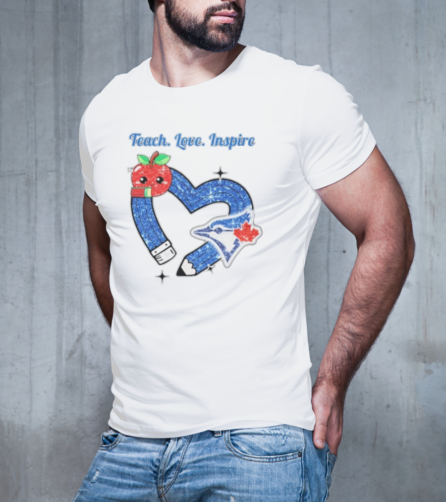 Toronto Blue Jays Teach Love Inspire Glitter Heart Apple T-Shirt