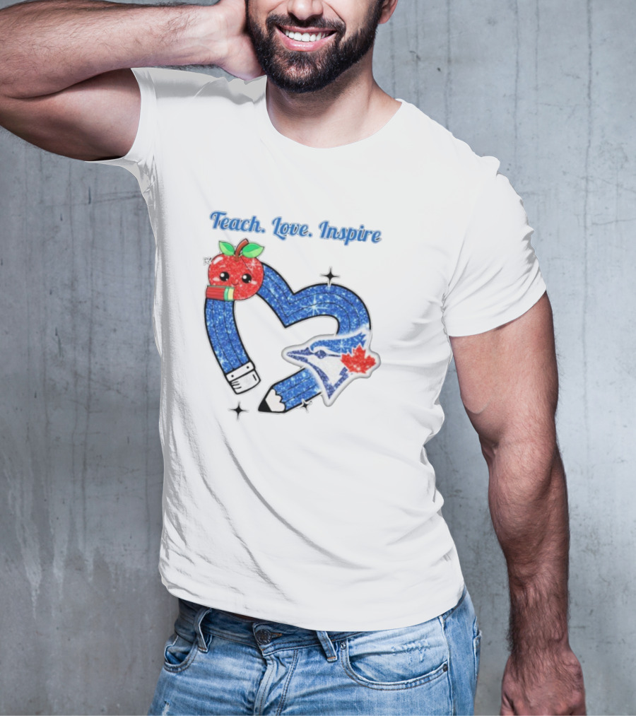 Toronto Blue Jays Teach Love Inspire Glitter Heart Apple T-Shirt
