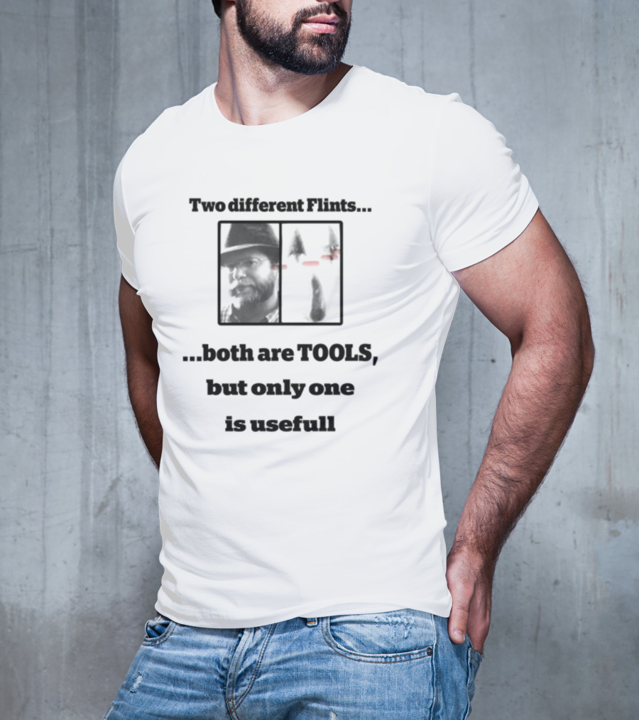 Two Different Flints Both Are Tools But Only One Is Useful T-Shirt