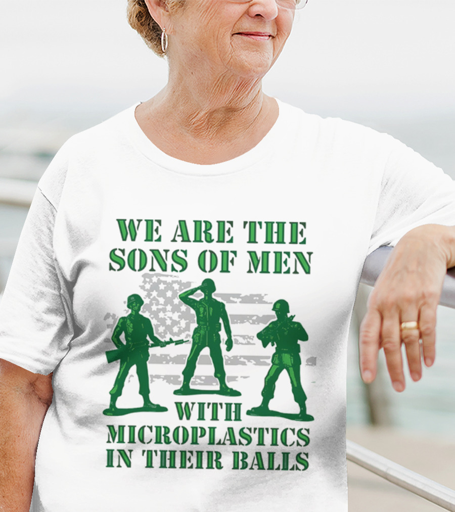 We Are The Sons Of Men With Microplastics In Their Balls Soldiers American Flag Military Toy Figures T-Shirt