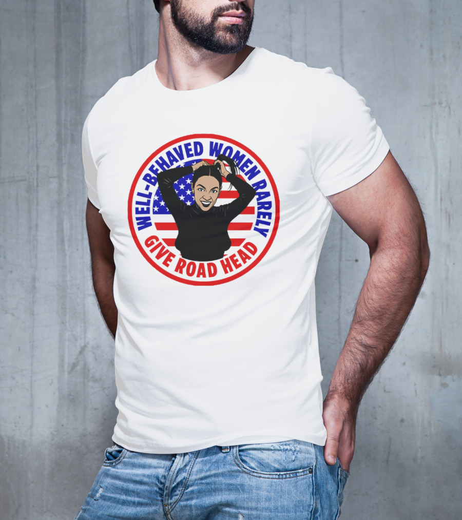 Well-Behaved Women Rarely Give Road Head American Flag Circle T-Shirt