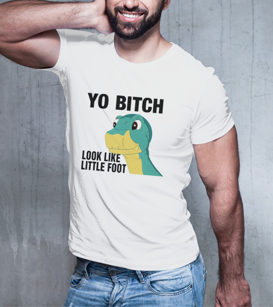 Yo Bitch Look Like Little Foot Cartoon T-Shirt