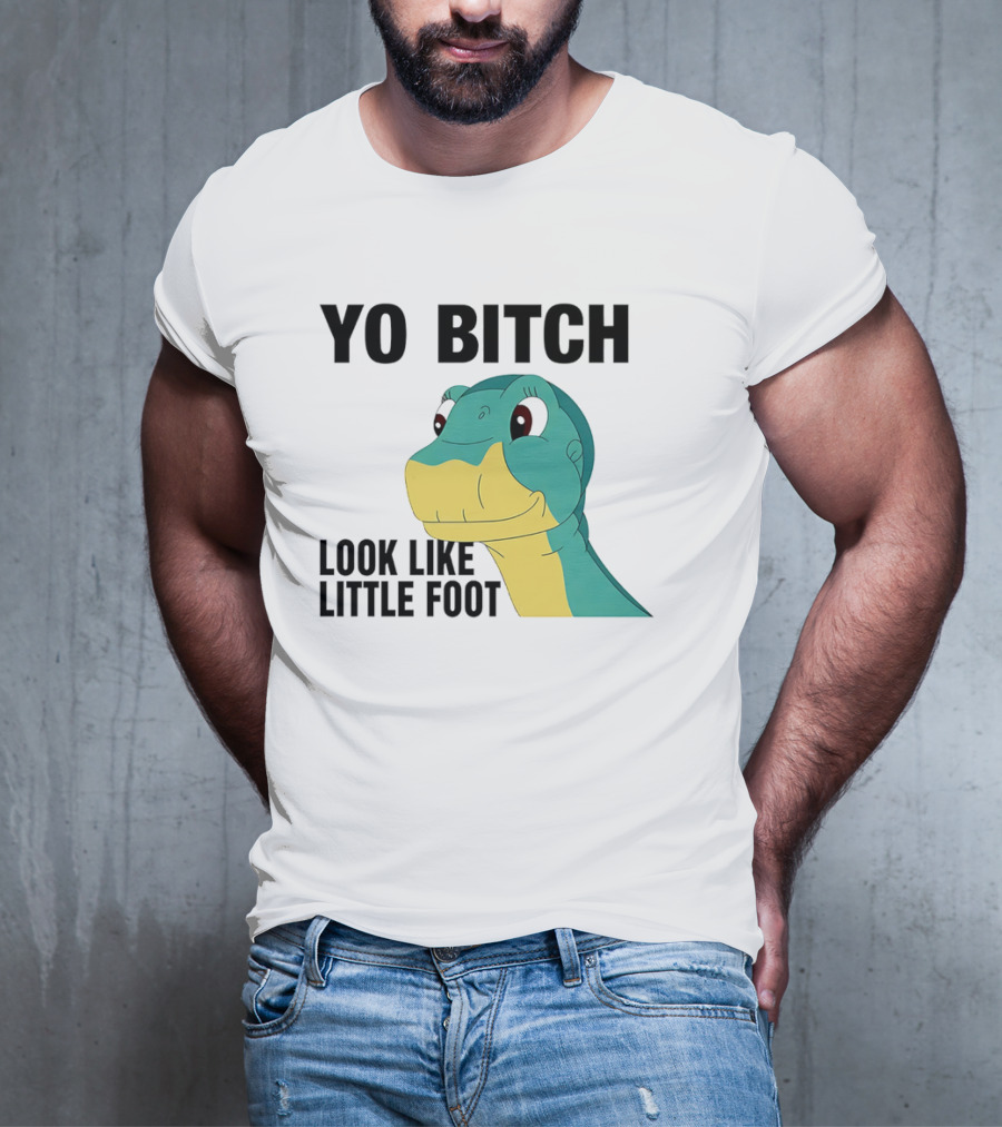 Yo Bitch Look Like Little Foot Cartoon T-Shirt