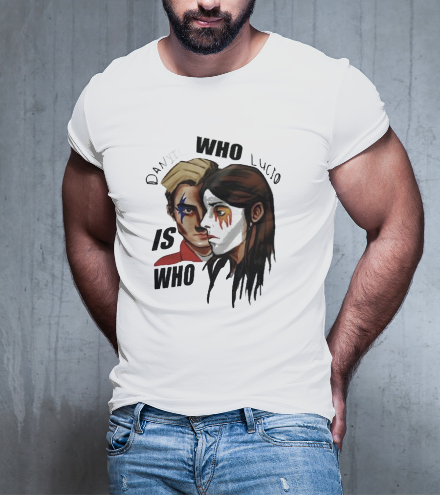 Danyil Who Lucio Who Is Who Danyil Lucio T-Shirt