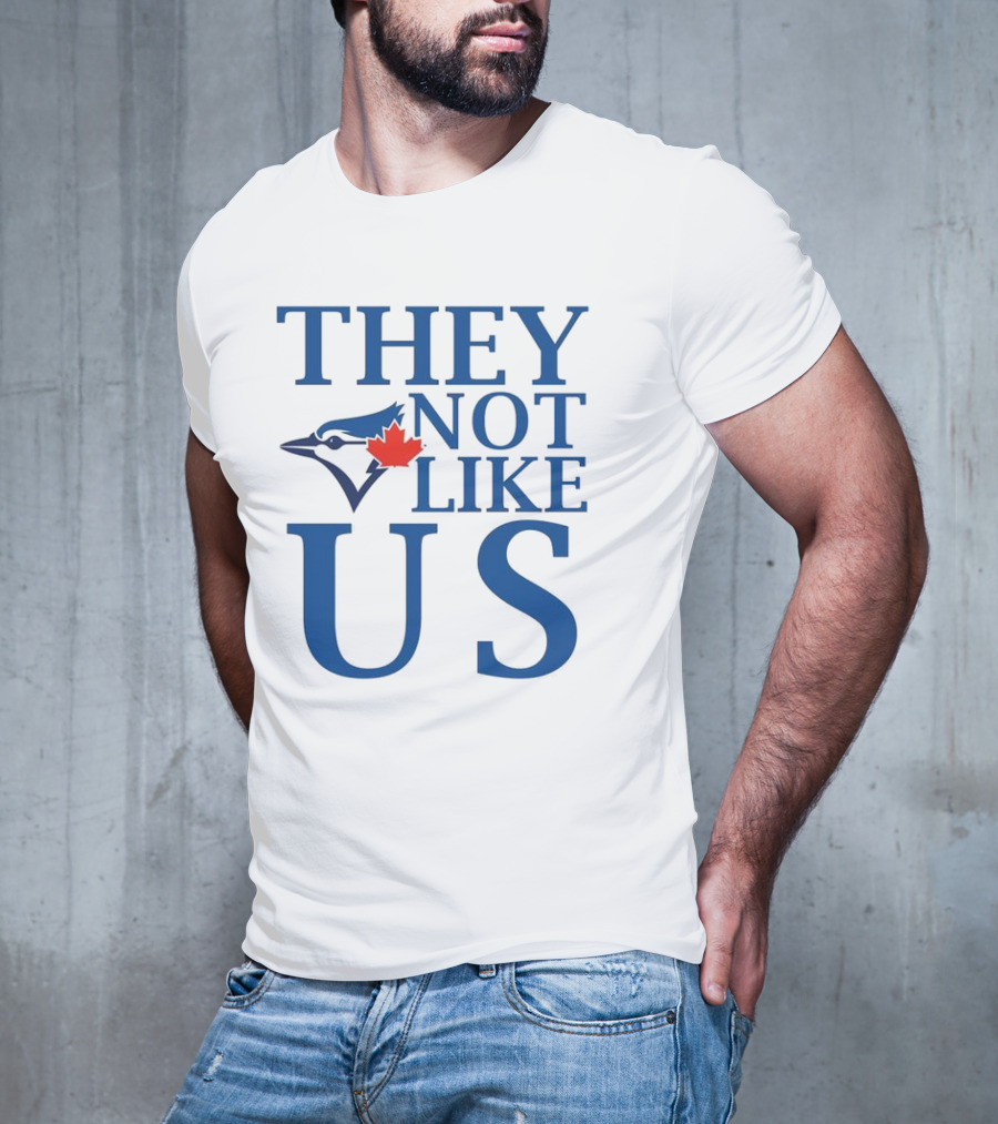 Toronto Blue Jays They Not Like Us Blue Jay And Maple Leaf Symbol T-Shirt