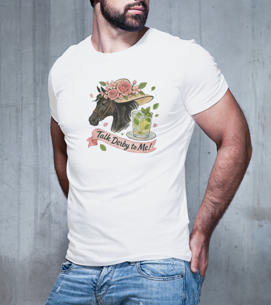 Talk Derby To Me Horse With Roses Hat And Mint Julep T-Shirt