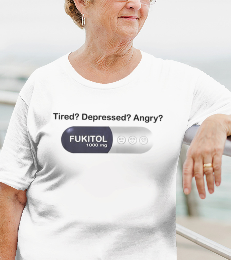 Southern Grace Tired Depressed Angry Fukitol 1000Mg Capsule T-Shirt