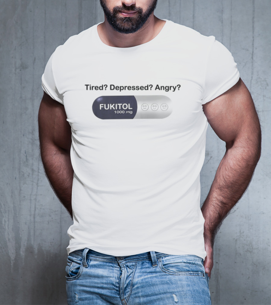 Southern Grace Tired Depressed Angry Fukitol 1000Mg Capsule T-Shirt