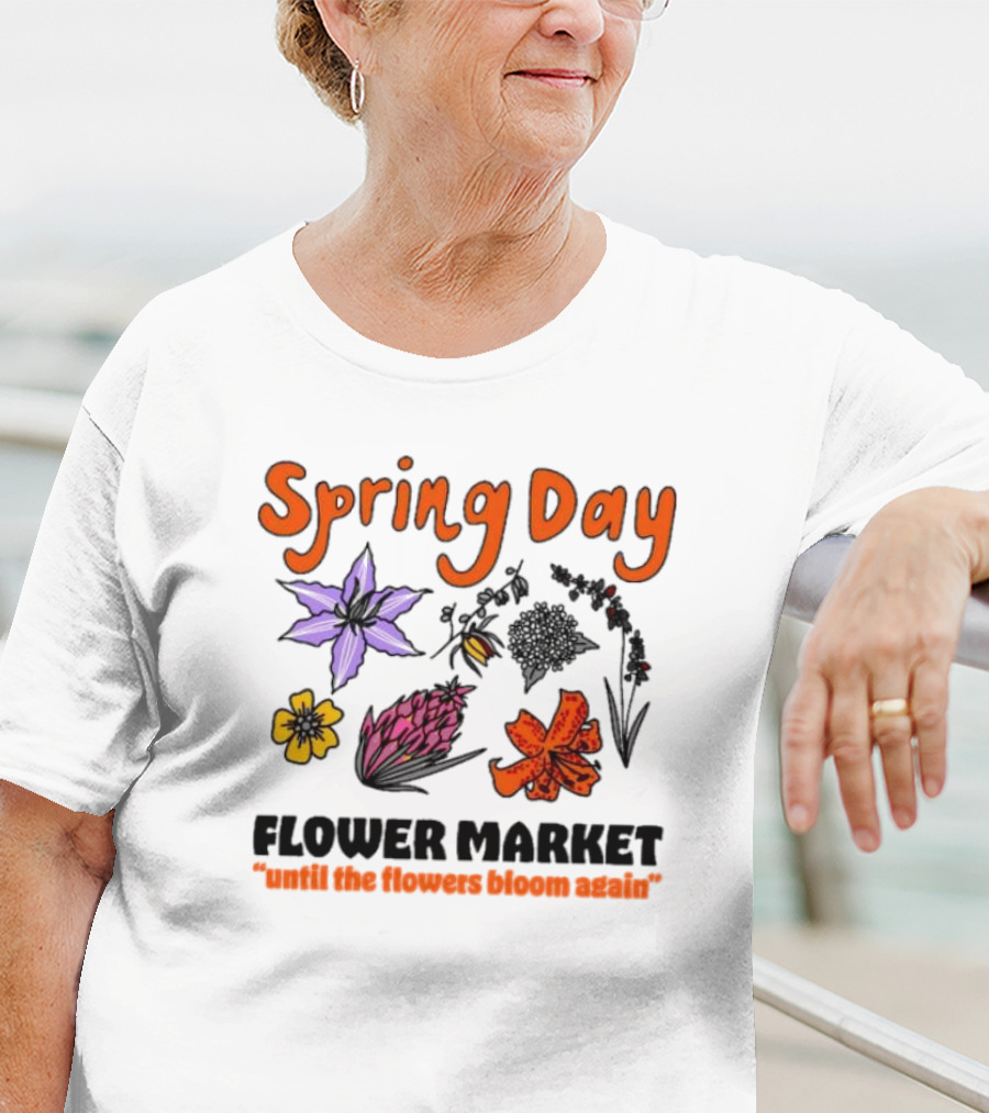Spring Day Flower Market Until The Flowers Bloom Again Floral Arrangement T-Shirt