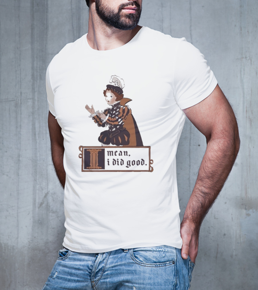 Suzie Toot I Mean I Did Good Medieval Style Costume Celebratory Statement T-Shirt