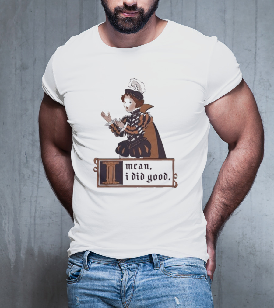 Suzie Toot I Mean I Did Good Medieval Style Costume Celebratory Statement T-Shirt
