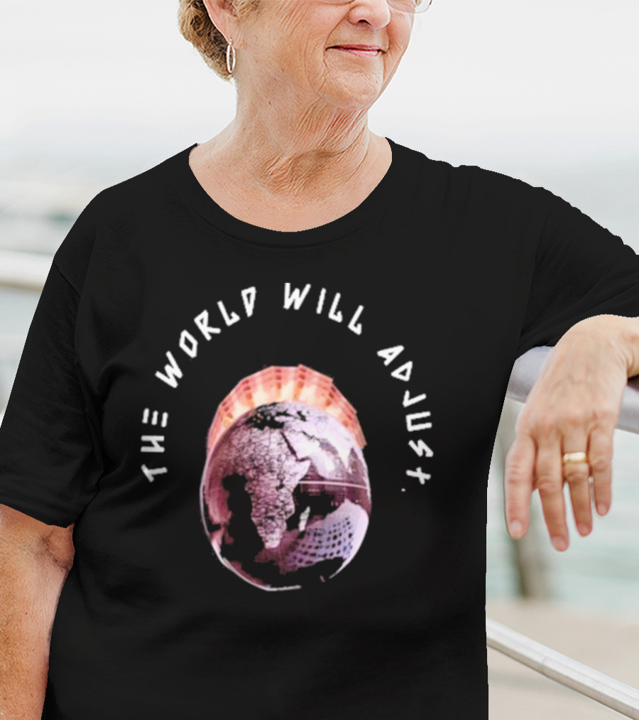 Kalyjay The World Will Adjust T-Shirt