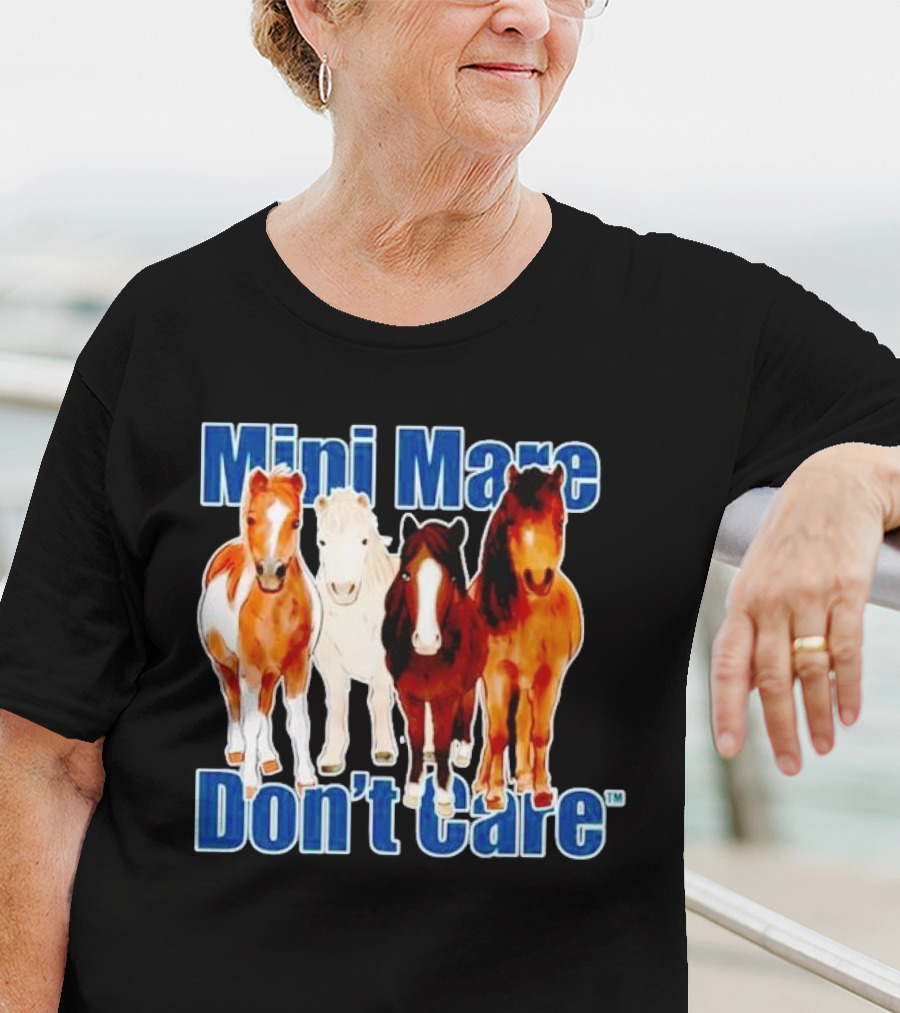 Mini Mare Don’t Care Horses Katie Van Slyke Mabry T-Shirt