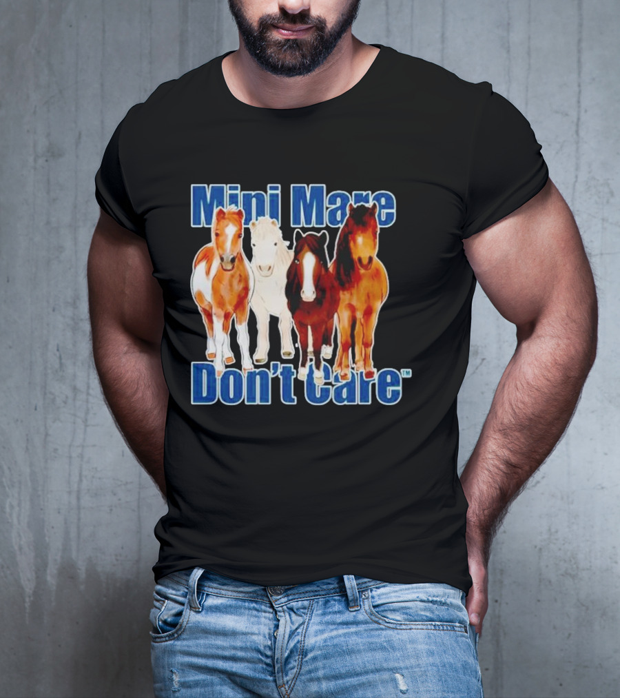 Mini Mare Don’t Care Horses Katie Van Slyke Mabry T-Shirt