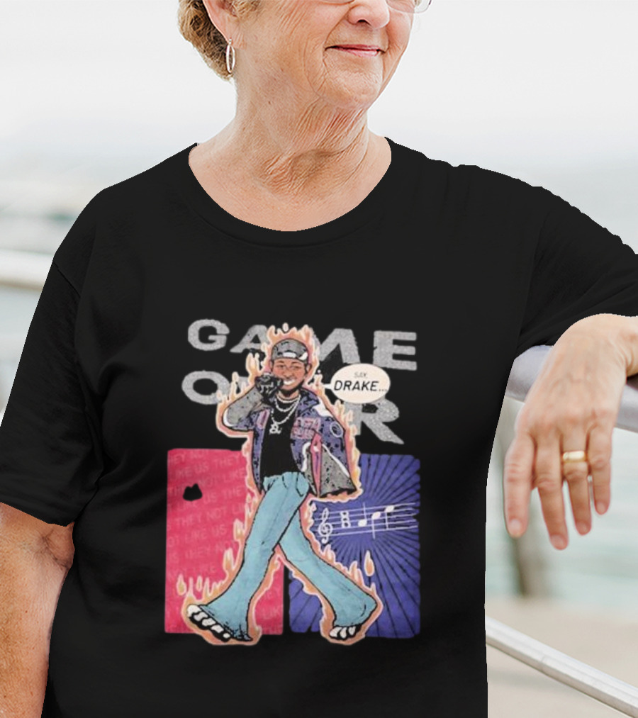 Game Over Say Drake 2025 Flame Background T-Shirt