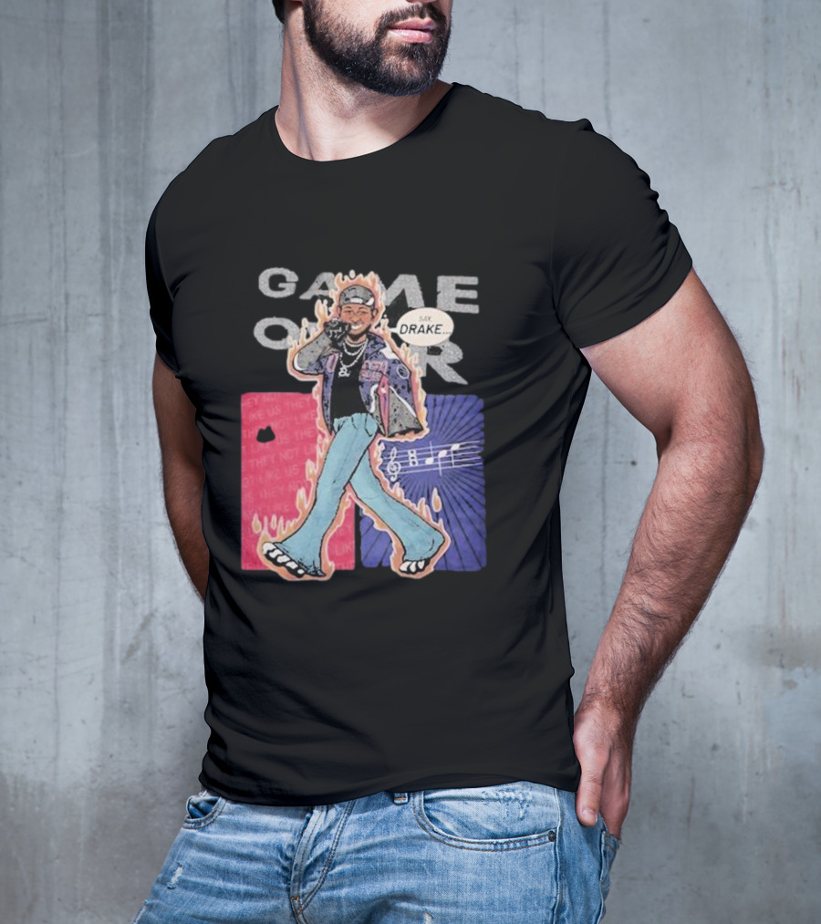 Game Over Say Drake 2025 Flame Background T-Shirt