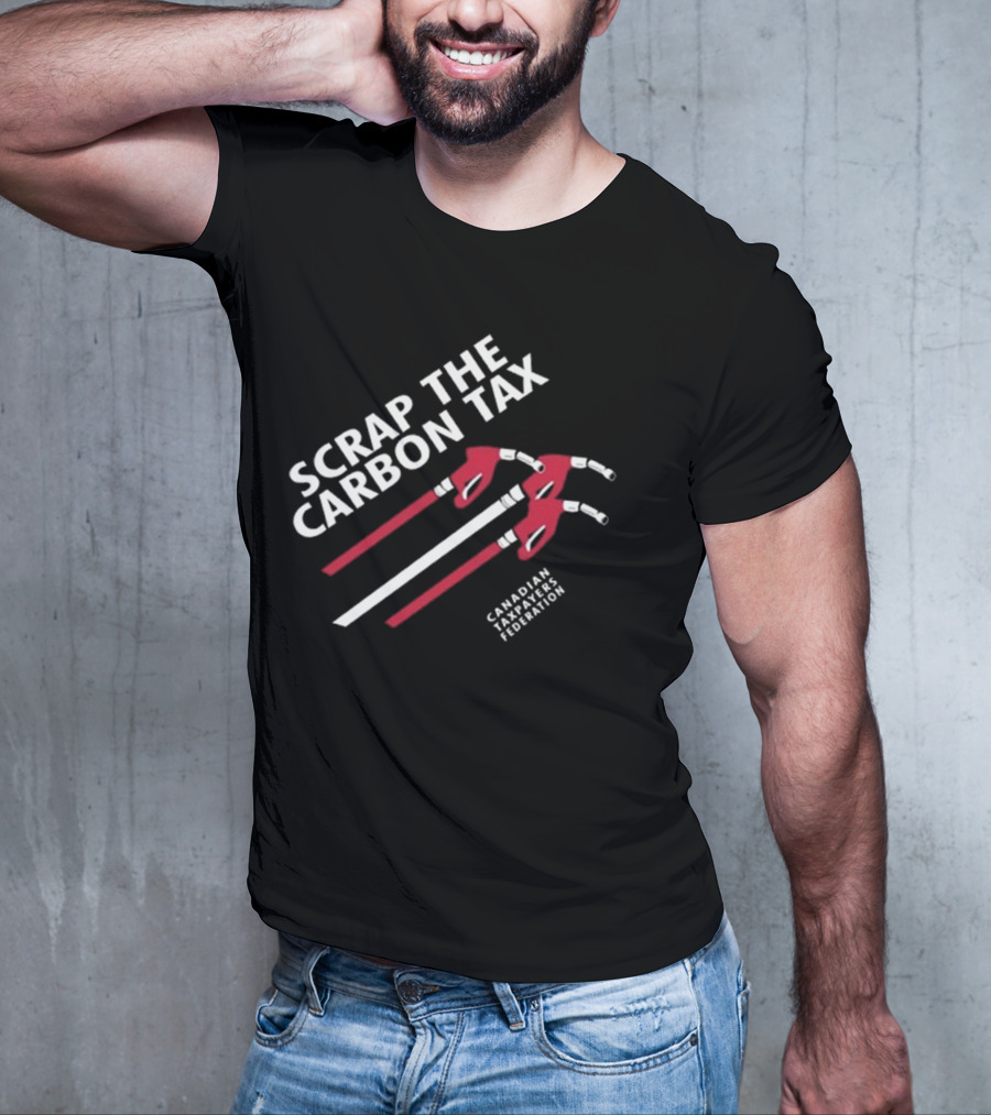 Scrap The Carbon Tax Canadian Taxpayers Federation Fuel Nozzles T-Shirt