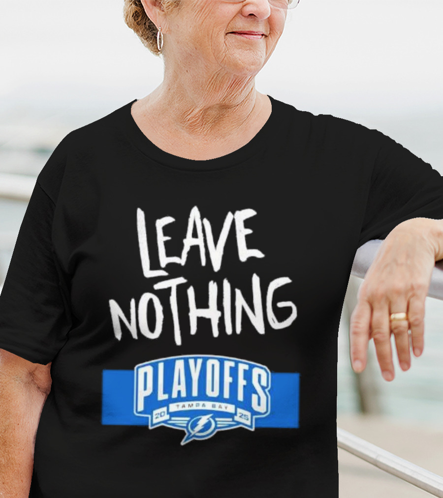 Leave Nothing Playoffs 2025 Tampa Bay Lightning T-Shirt