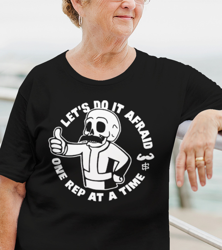 Let’s Do It Afraid Skeleton Thumbs Up One Rep At A Time T-Shirt