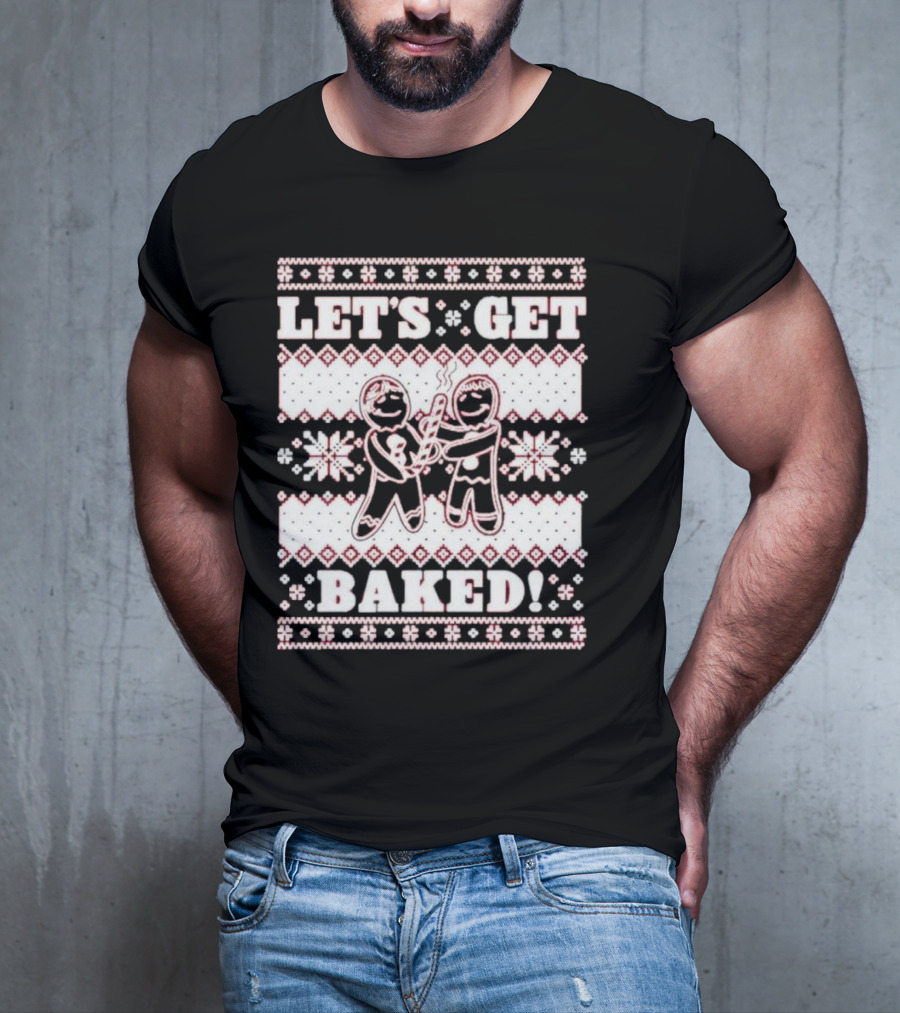Let's Get Baked Christmas Funny Gingerbread Joint Ugly Sweater Style T-Shirt