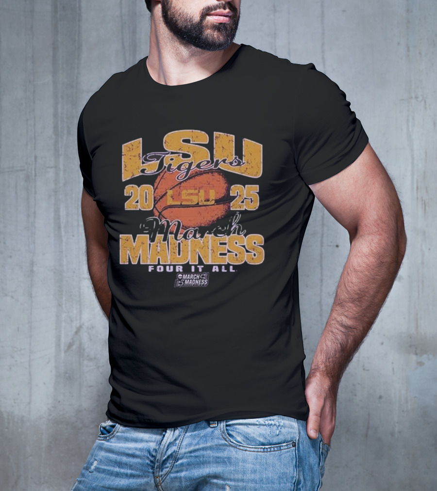 LSU Tigers 2025 March Madness Four It All Basketball Event T-Shirt