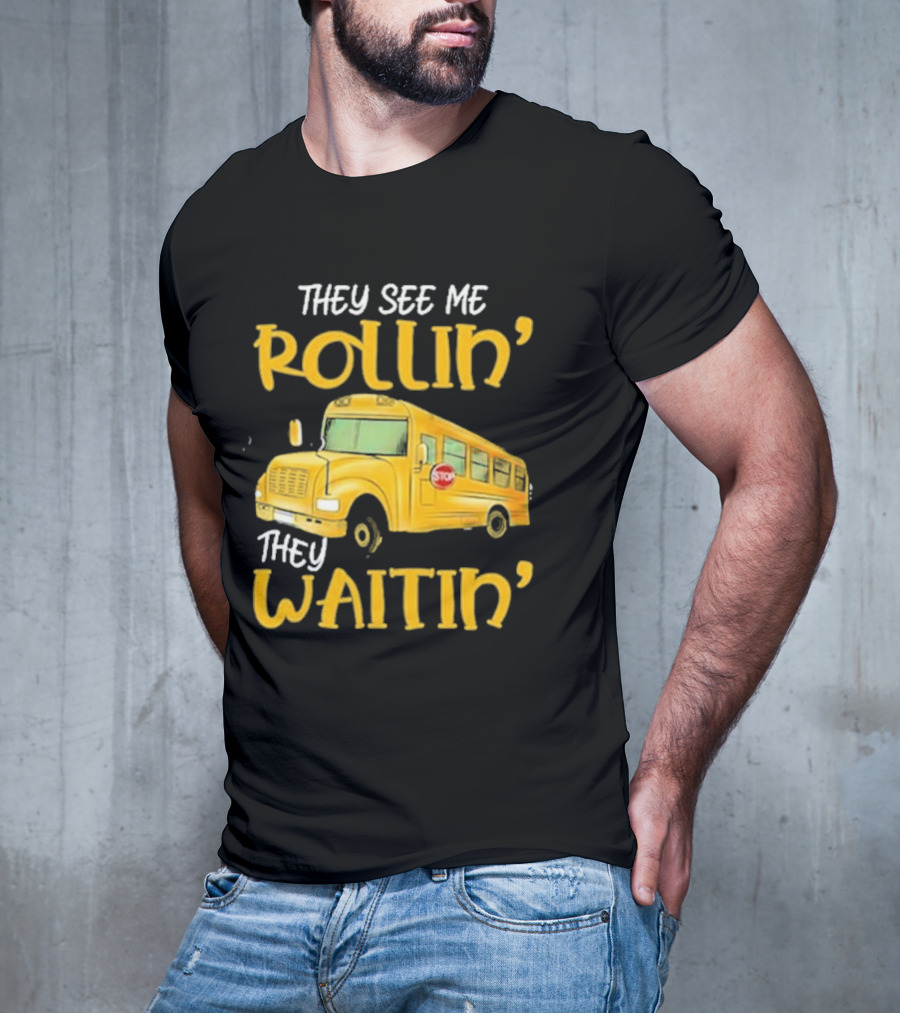They See Me Rollin' They Waitin' School Bus 2025 T-Shirt