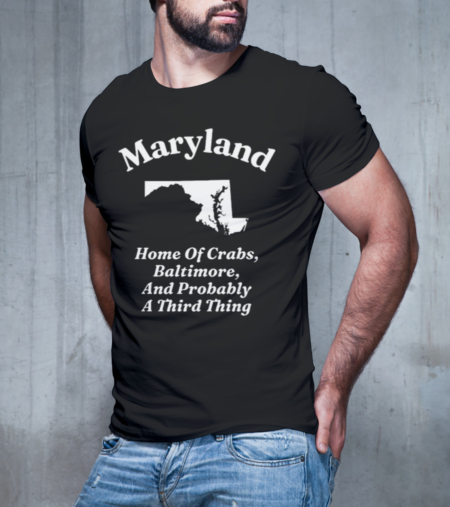 Maryland Home Of Crabs Baltimore And Probably A Third Thing Map Silhouette T-Shirt