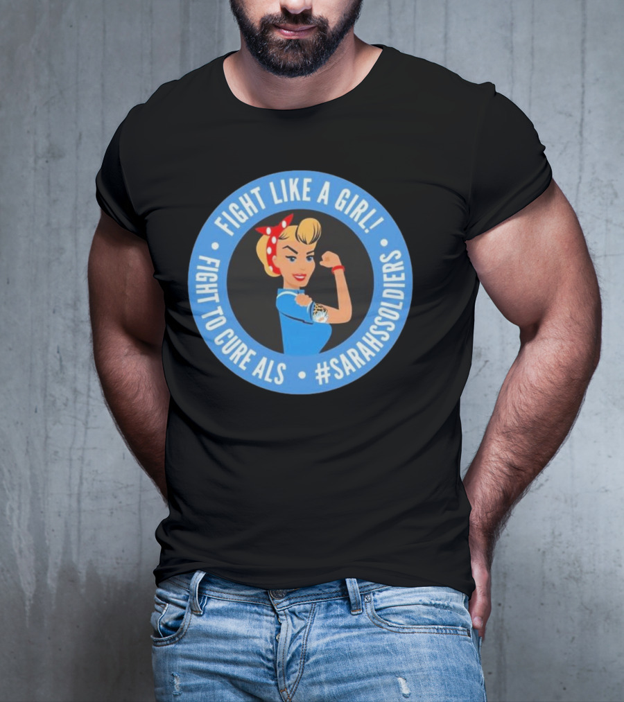 Fight Like A Girl Matt Quatraro Fight To Cure ALS #SarahsSoldiers T-Shirt
