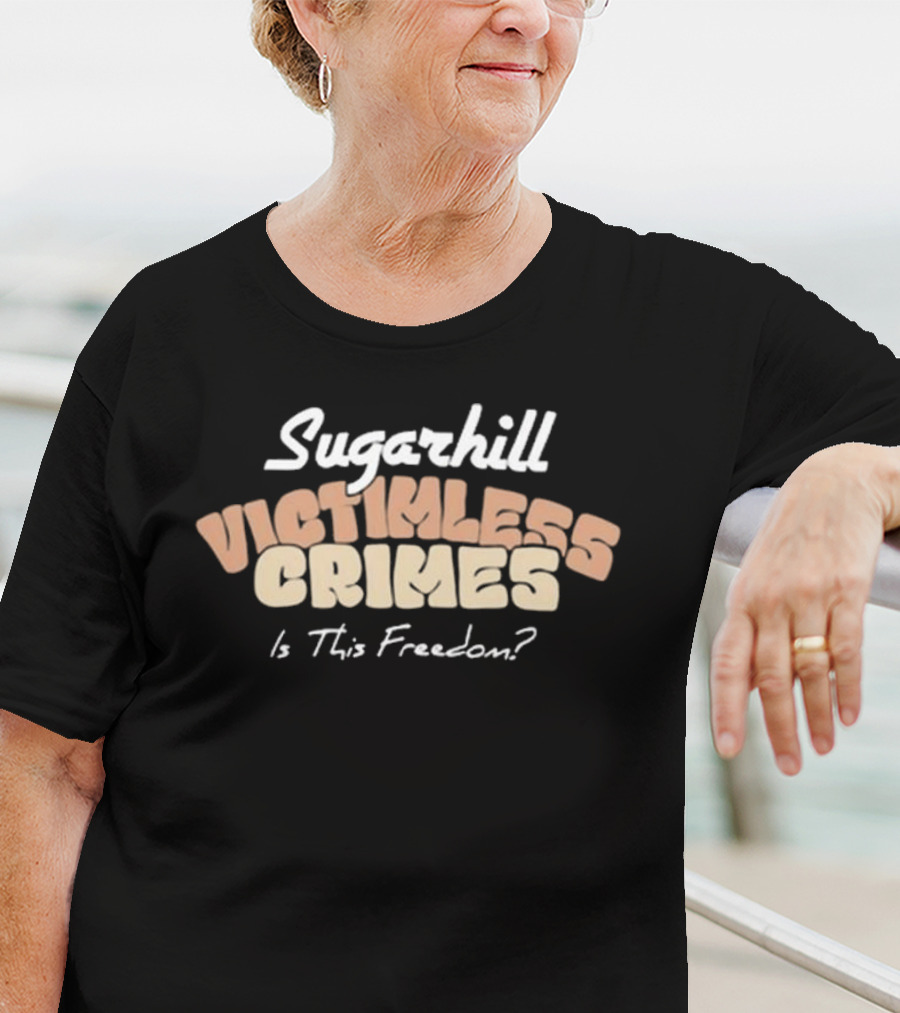 Sugarhill Victimless Crimes Is This Freedom T-Shirt