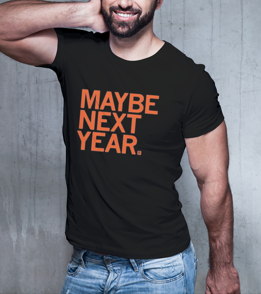 MAYBE NEXT YEAR Orange Bold Text T-Shirt