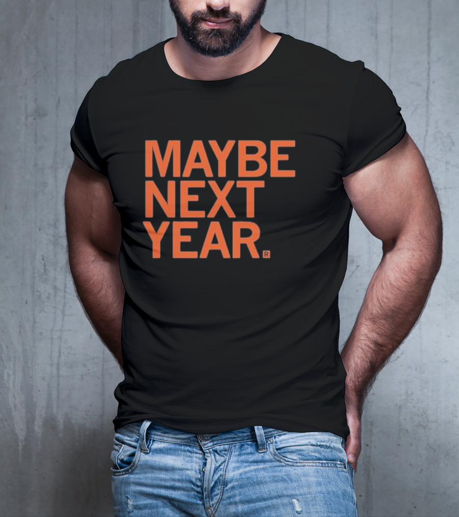 MAYBE NEXT YEAR Orange Bold Text T-Shirt