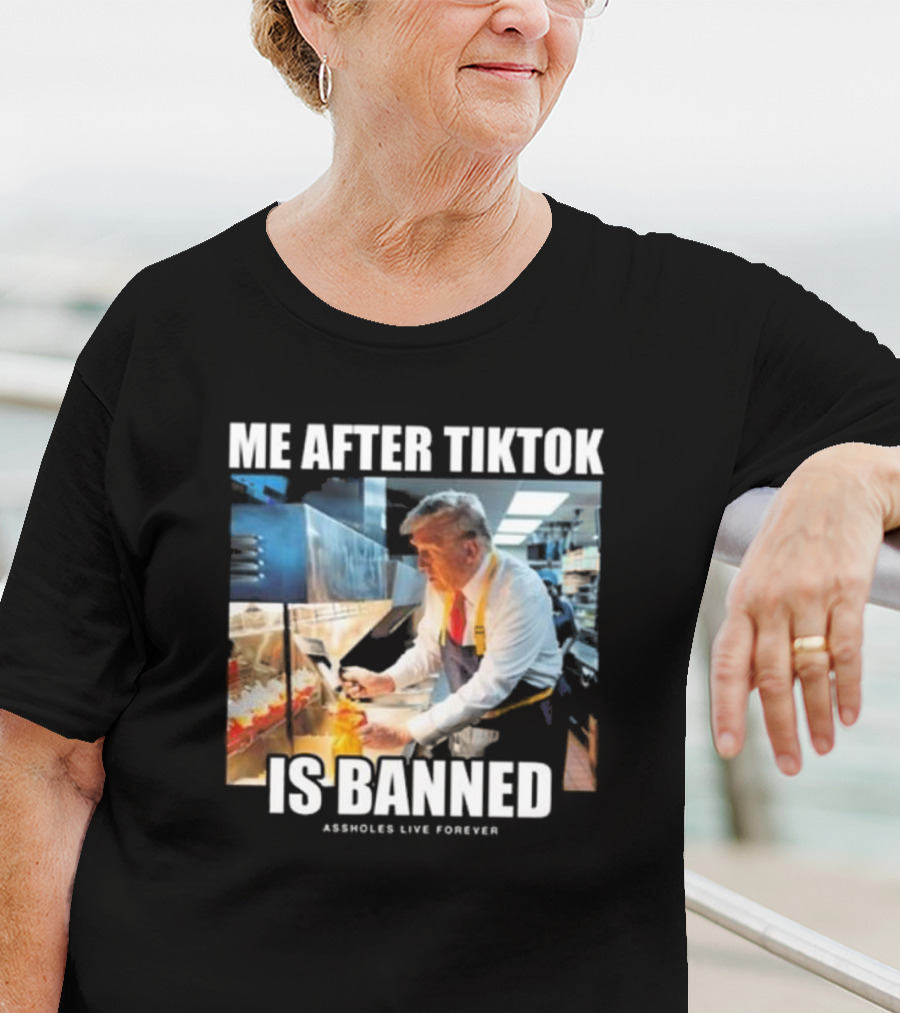 "Me After Tiktok Is Banned Cooking Assholes Live Forever" T-Shirt