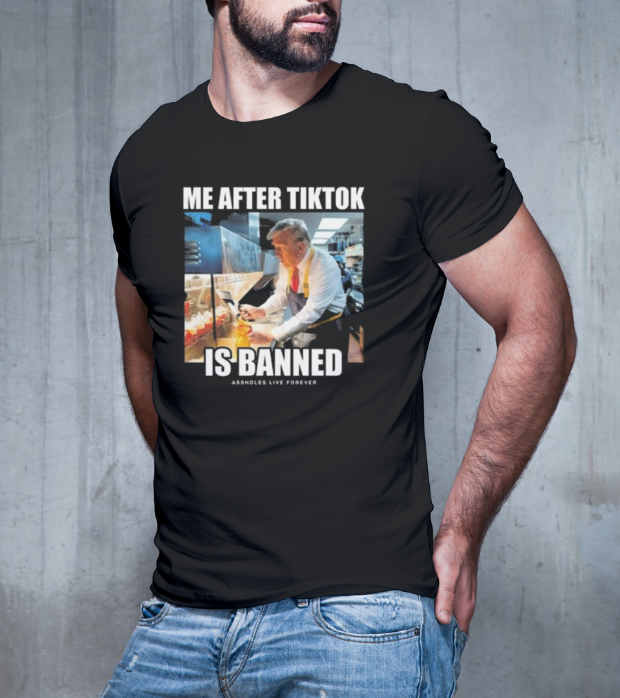 "Me After Tiktok Is Banned Cooking Assholes Live Forever" T-Shirt