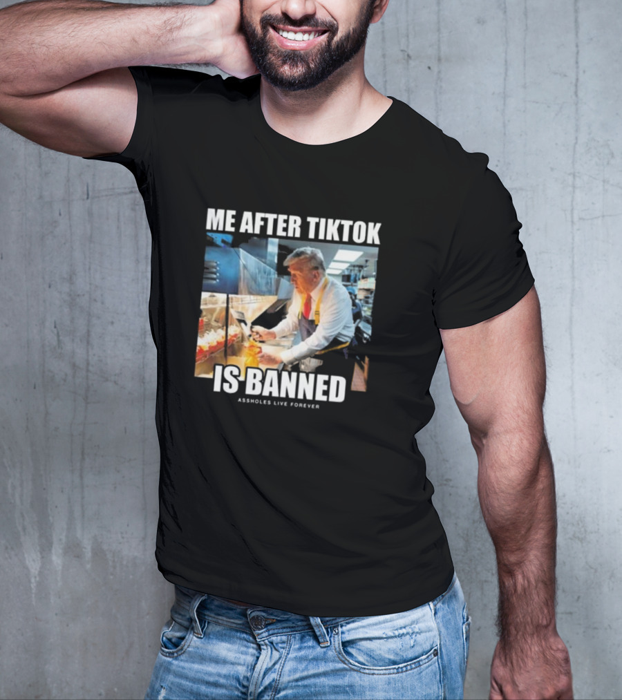 "Me After Tiktok Is Banned Cooking Assholes Live Forever" T-Shirt