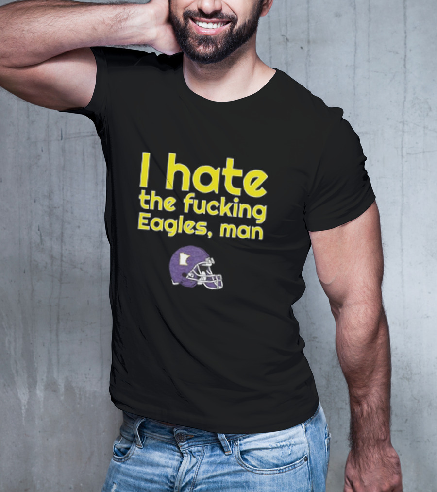 Minnesota Vikings I Hate The Fucking Eagles Man Helmet T-Shirt
