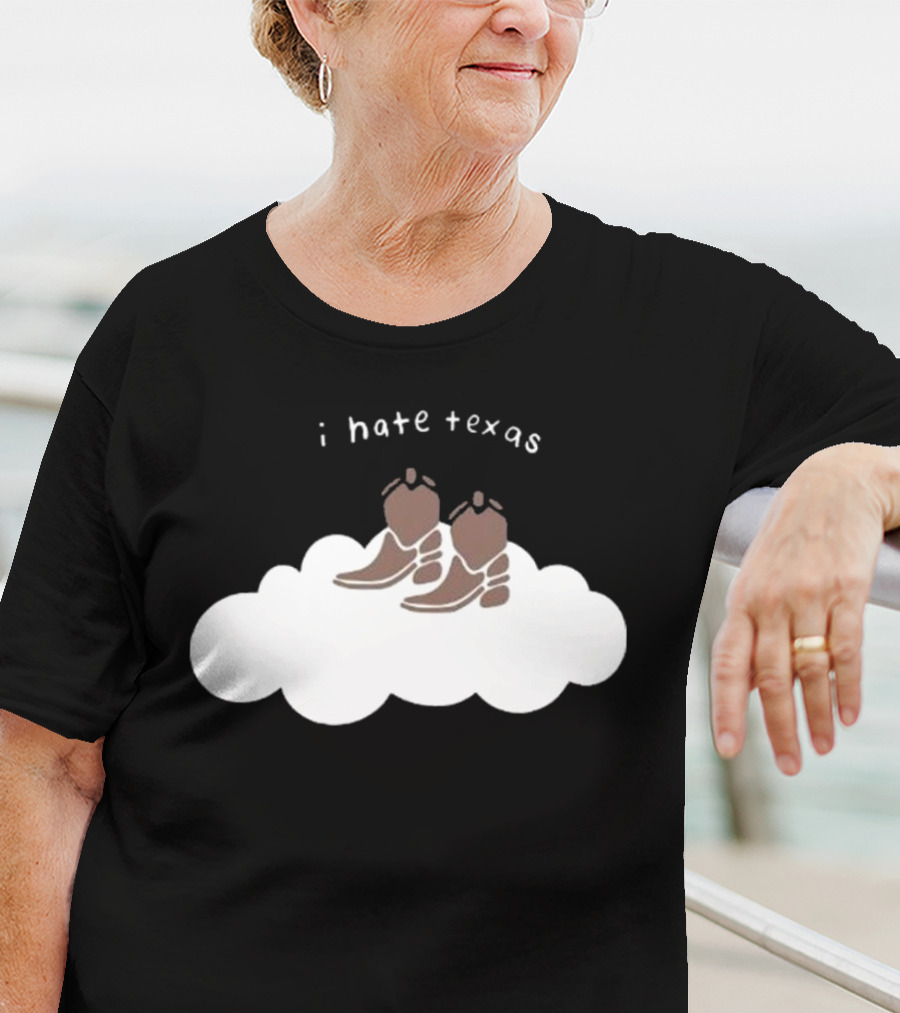 I Hate Texas Cowboy Boots On Cloud T-Shirt