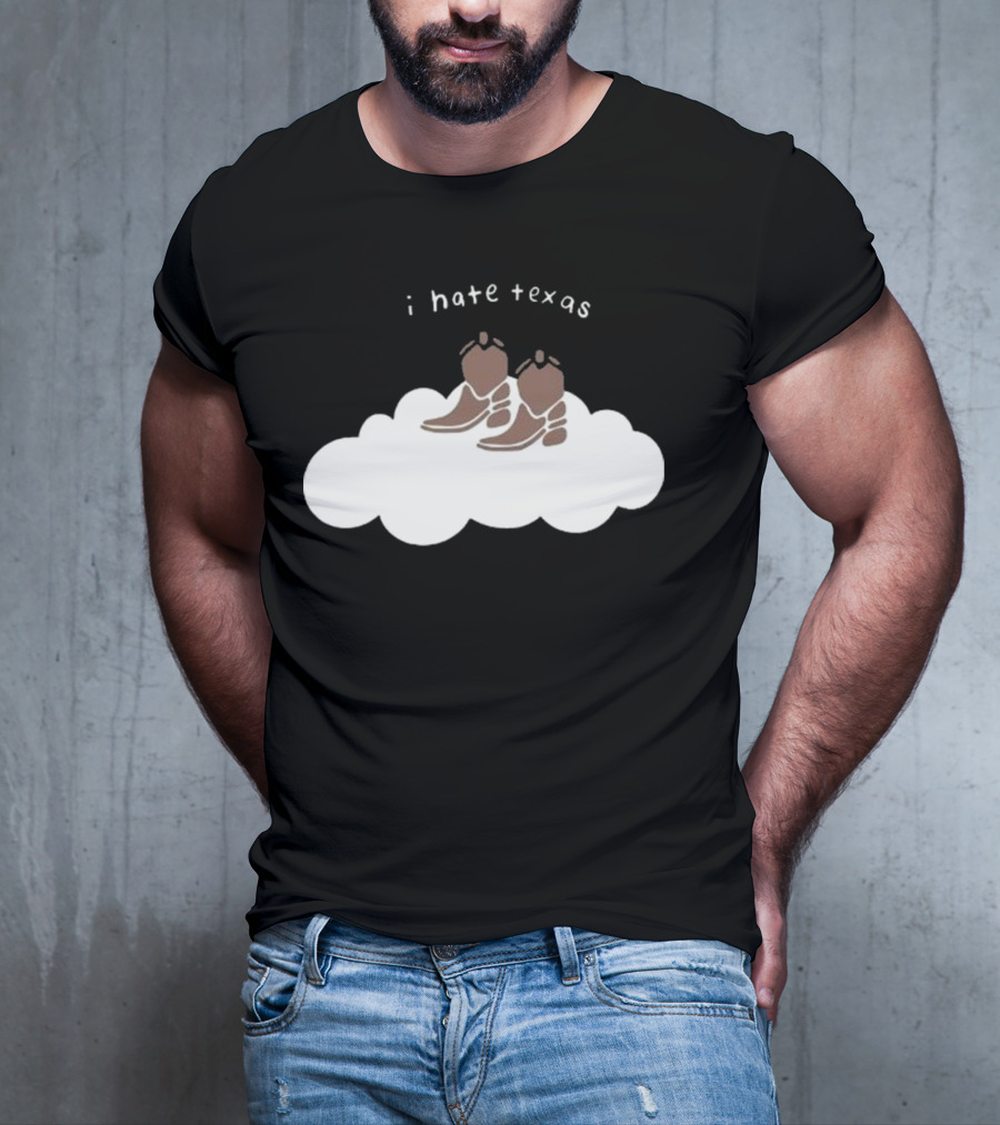 I Hate Texas Cowboy Boots On Cloud T-Shirt