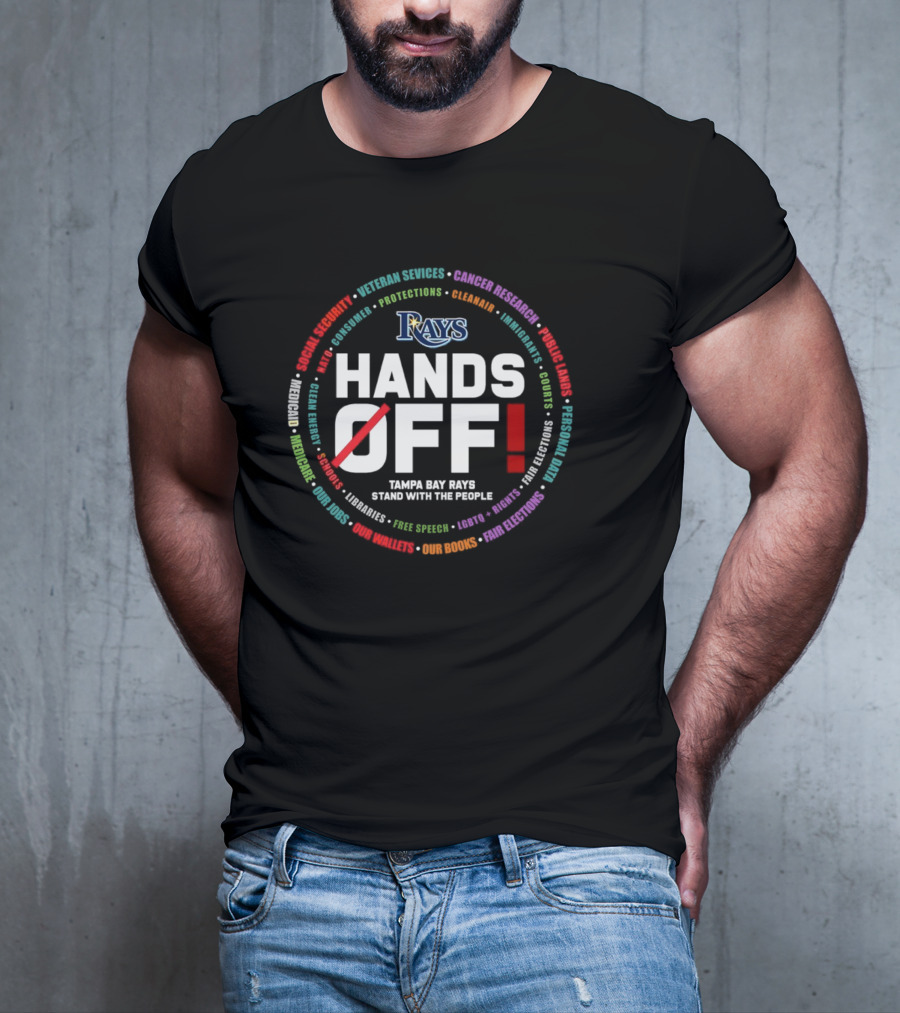 Rays Hands Off Tampa Bay Stand With The People Security Protections Integrity Community T-Shirt