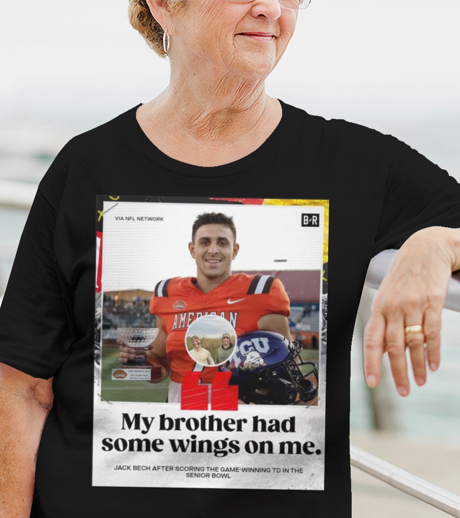 My Brother Had Some Wings On Me Jack Bech Game-Winning TD Senior Bowl TCU Football T-Shirt