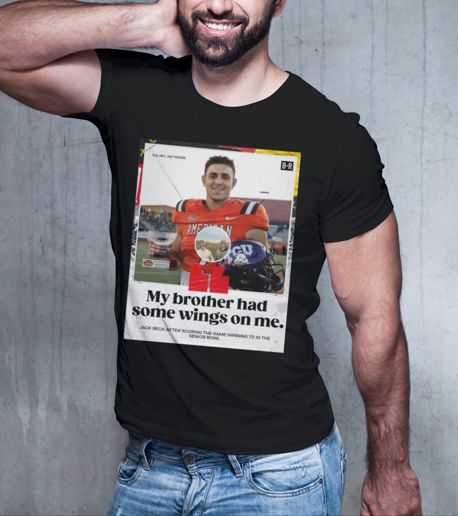 My Brother Had Some Wings On Me Jack Bech Game-Winning TD Senior Bowl TCU Football T-Shirt