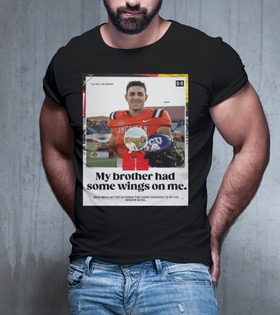 My Brother Had Some Wings On Me Jack Bech Game-Winning TD Senior Bowl TCU Football T-Shirt