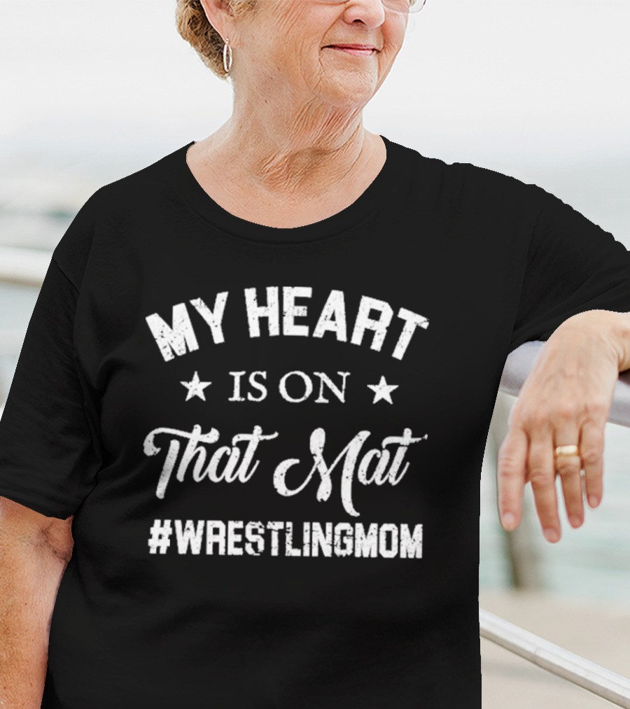 My Heart Is On That Mat #WrestlingMom T-Shirt