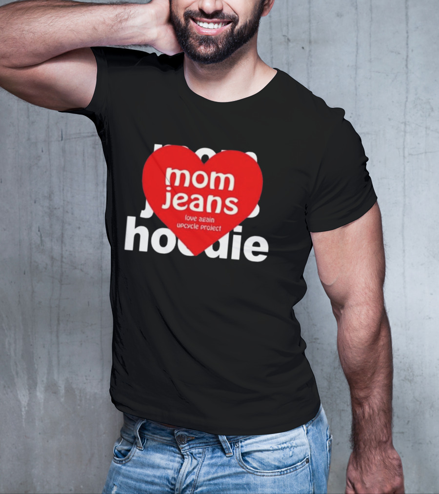 Mom Jeans Love Again Upcycle Project T-Shirt